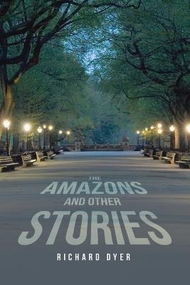 The Amazons and Other Stories - Richard Dyer - cover