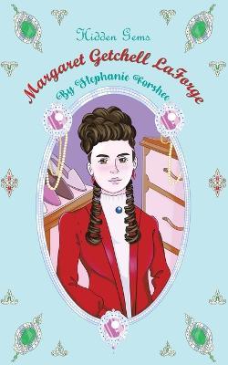 Hidden Gems: Margaret Getchell LaForge - Stephanie Forshee - cover