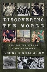 Discovering the World: Through The Eyes Of A Soviet Dancer