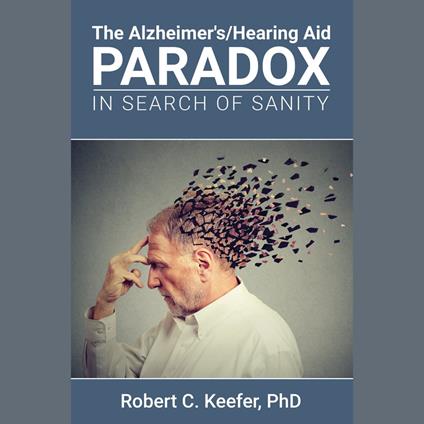 The Alzheimer's/Hearing Aid Paradox
