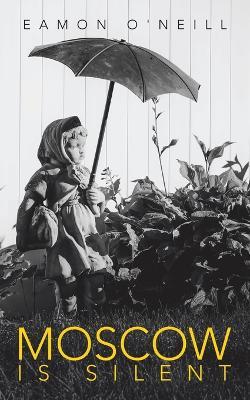 Moscow is Silent - Eamon O'Neill - cover