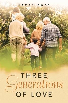 Three Generations of Love - James Pope - cover