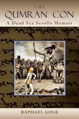 The Qumran Con: A Dead Sea Scrolls Memoir - Raphael Golb - cover