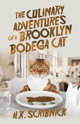 The Culinary Adventures of a Brooklyn Bodega Cat - H K Scribnick - cover