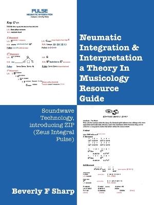 Neumatic Integration & Interpretation a Theory In Musicology Resource Guide: Soundwave Technology, introducing ZIP (Zeus Integral Pulse) - Beverly F Sharp - cover