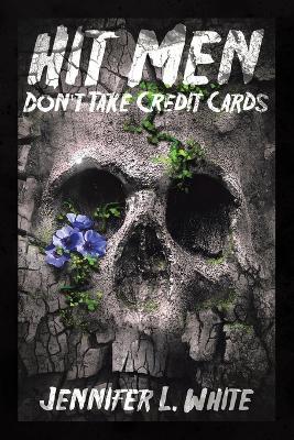 Hit Men Don't Take Credit Cards - Jennifer L White - cover