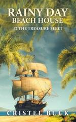 Rainy Day Beach House: #2 The Treasure Fleet