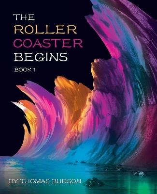 The Roller Coaster Begins: Book 1 - Thomas Burson - cover