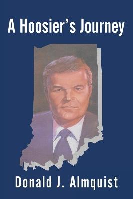 A Hoosier's Journey - Donald J Almquist - cover