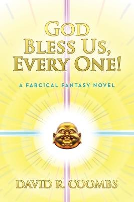 God Bless Us, Every One!: A Farcical Fantasy Novel - David R Coombs - cover