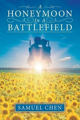 A Honeymoon In A Battlefield - Samuel Chen - cover