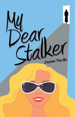 My Dear Stalker - Desiree Peralta - cover