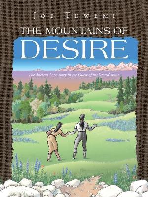 The Mountains of Desire: The Ancient Love Story in the Quest of the Sacred Stone - Joe Tuwemi - cover