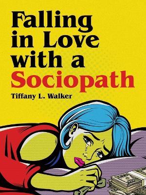 Falling in Love with a Sociopath - Tiffany L Walker - cover