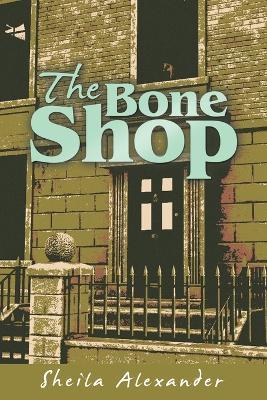 The Bone Shop - Sheila Alexander - cover