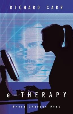 e-THERAPY: Where Shadows Meet - Richard Carr - cover