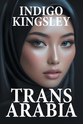 Trans Arabia - Indigo Kingsley - cover