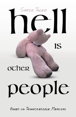 Hell Is Other People: Based on Transcredible Memoirs - Samir Taleb - cover