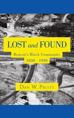LOST and FOUND: Beacon's Black Community 1850 - 1930 - Dan W Pruitt - cover