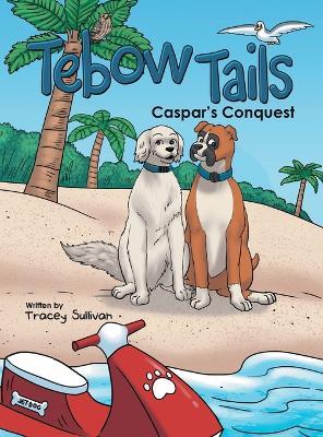 Tebow Tails: Caspar's Conquest - Tracey Sullivan - cover