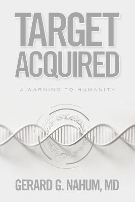 Target Acquired: A Warning to Humanity - Gerard G Nahum - cover