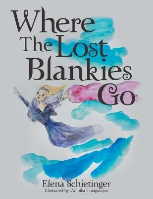 Where The Lost Blankies Go - Elena Schietinger - cover