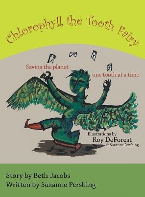 Chlorophyll the Tooth Fairy: Saving the planet one tooth at a time - Suzanne Pershing - cover