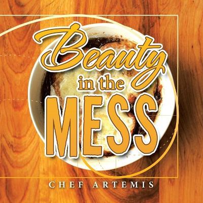 Beauty in the Mess - Chef Artemis - cover