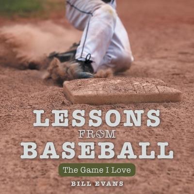 Lessons from Baseball: The Game I Love - Bill Evans - cover