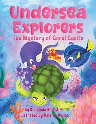 Undersea Explorers: The Mystery of Coral Castle - Linda Ellington - cover