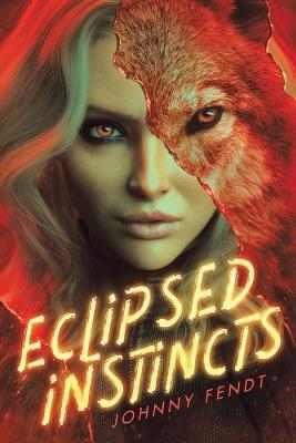 Eclipsed Instincts - Johnny Fendt - cover