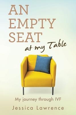 An Empty Seat at my Table: My journey through IVF - Jessica Lawrence - cover