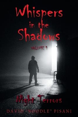 Whispers in the Shadows: Volume 1: Night Terrors - David Noodle Pisani - cover