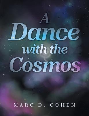 A Dance with the Cosmos - Marc D Cohen - cover