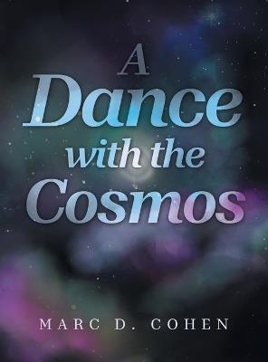 A Dance with the Cosmos - Marc D Cohen - cover