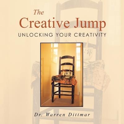 The Creative Jump: Unlocking Your Creativity - Warren Dittmar - cover