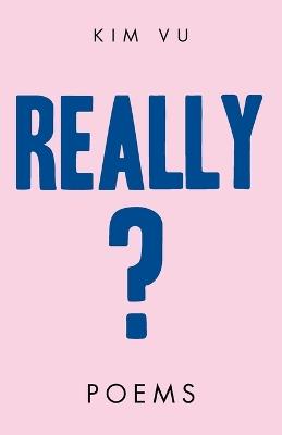 Really?: Poems - Kim Vu - cover