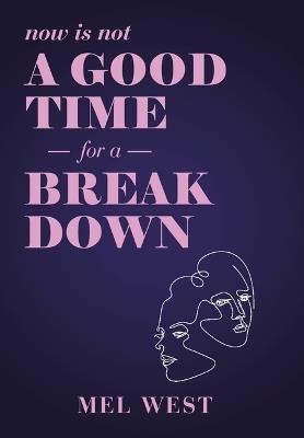 Now Is Not a Good Time for a Breakdown - Mel West - cover