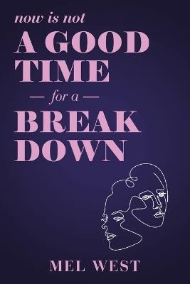 Now Is Not a Good Time for a Breakdown - Mel West - cover