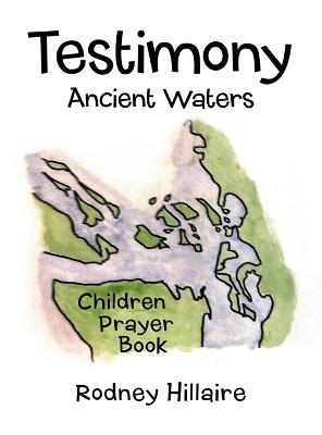 Testimony: Ancient Waters - Rodney Hillaire - cover