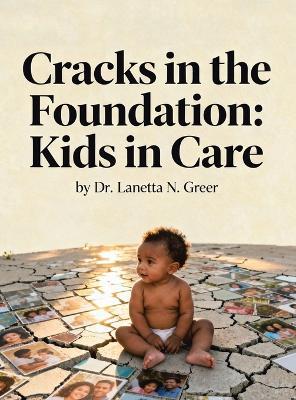 Cracks in the Foundation: Kids in Care - Lanetta N Greer - cover
