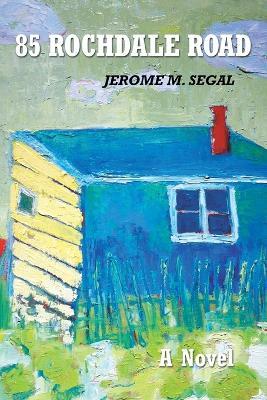 85 Rochdale Road - Jerome M Segal - cover