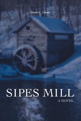 Sipes Mill - Steven L Calvert - cover