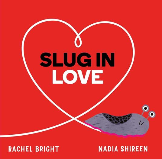 Slug in Love - Rachel Bright,Nadia Shireen - ebook