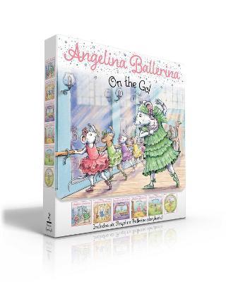 Angelina Ballerina On the Go! (Boxed Set): Angelina Ballerina at Ballet School; Angelina Ballerina Dresses Up; Big Dreams!; Center Stage; Family Fun Day; Meet Angelina Ballerina - Katharine Holabird - cover