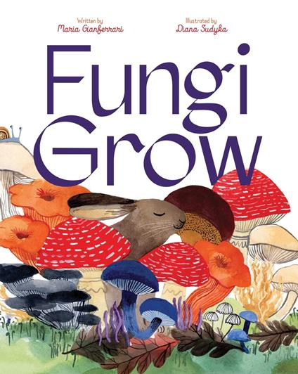 Fungi Grow - Maria Gianferrari,Diana Sudyka - ebook