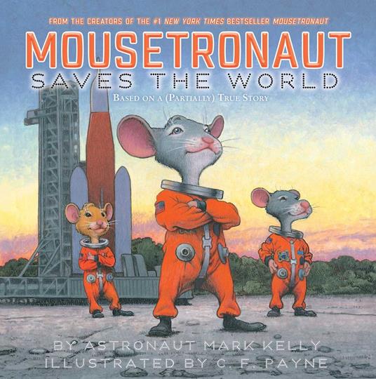 Mousetronaut Saves the World - Mark Kelly,C. F. Payne - ebook