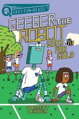 Goes for Gold: Geeger the Robot - Jarrett Lerner - cover