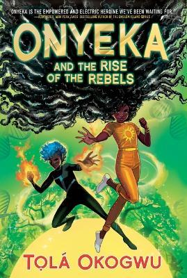 Onyeka and the Rise of the Rebels - Tolá Okogwu - cover
