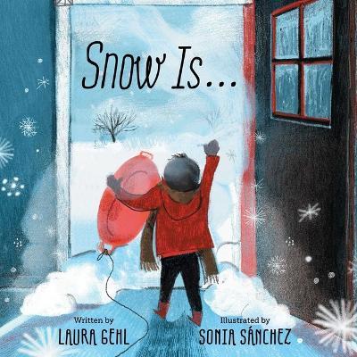 Snow Is... - Laura Gehl - cover